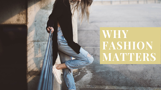 Why Fashion Matters